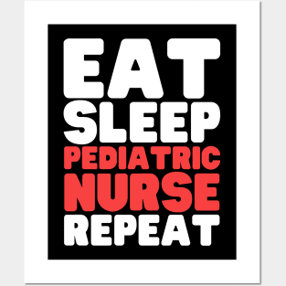 Eat Sleep Pediatric Nurse Repeat Posters and Art